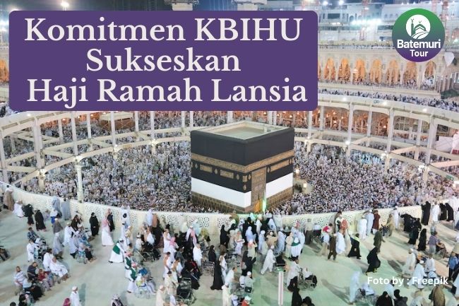 8 Komitmen KBIHU Dalam Sukseskan Pelaksanaan Haji Ramah Lansia Tahun 1445 H/2024 M